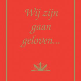 Wij zijn gaan geloven