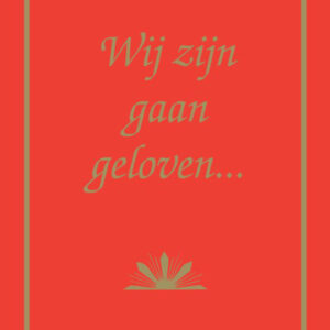 Wij zijn gaan geloven