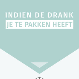 Indien de drank U te pakken heeft